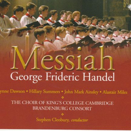 George Frideric Handel - Lynne Dawson · Hillary Summers · John Mark Ainsley · Alastair Miles · The Choir Of King's College Cambridge · Brandenburg Consort · Stephen Cleobury - Messiah
