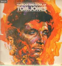 Tom Jones - The Body And Soul Of Tom Jones