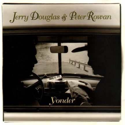 Jerry Douglas & Peter Rowan - Yonder