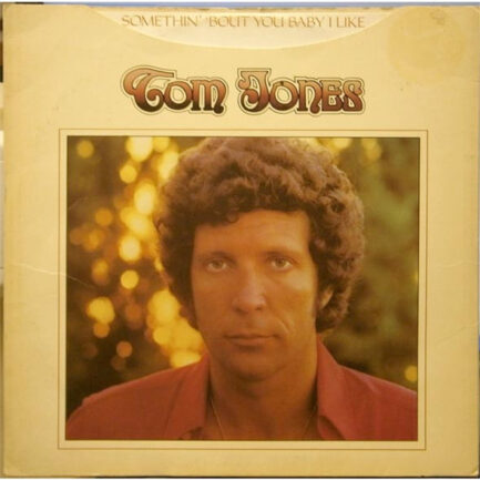 Tom Jones - Somethin' 'Bout You Baby I Like