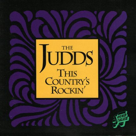 The Judds - This Country's Rockin'
