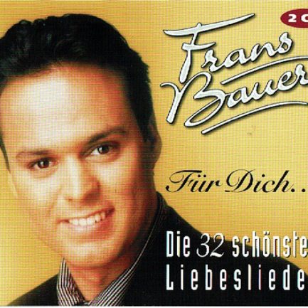 Frans Bauer - Für Dich - Die 32 Schönsten Liebeslieder