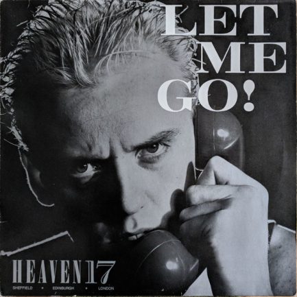 Heaven 17 - Let Me Go!