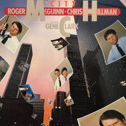 Roger McGuinn & Chris Hillman Featuring Gene Clark - City