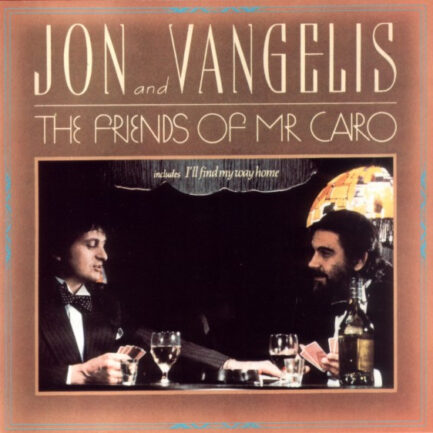 Jon & Vangelis - The Friends Of Mr Cairo